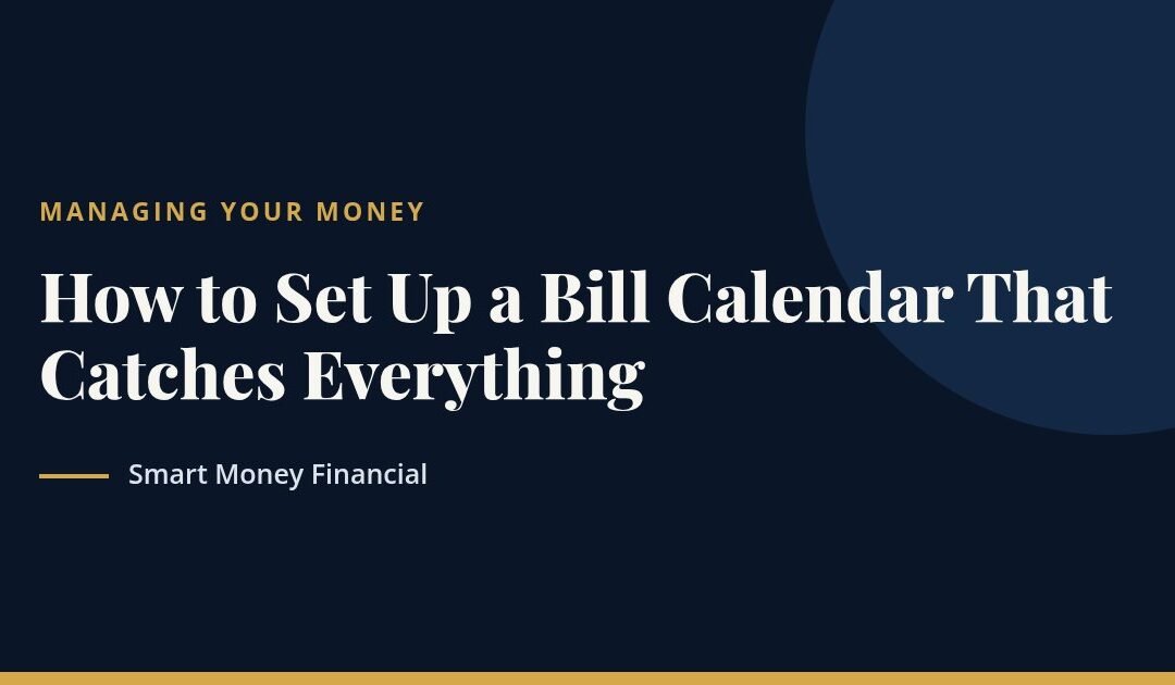 How to Set Up a Bill Calendar That Catches Everything