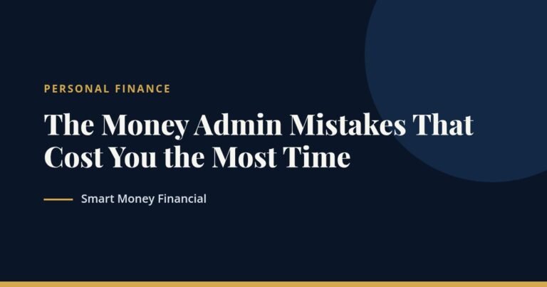 The Money Admin Mistakes That Cost You the Most Time
